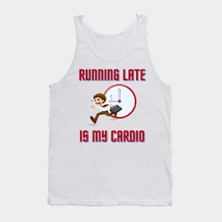 Running Late Is My Cardio Tank Top